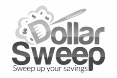 DOLLAR SWEEP SWEEP UP YOUR SAVINGS