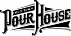 OLD TOWN POUR HOUSE