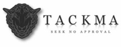 TACKMA SEEK NO APPROVAL