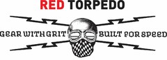 RED TORPEDO GEAR WITH GRIT BUILT FOR SPEED