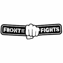 FRONT ST FIGHTS