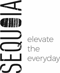 SEQUOIA ELEVATE THE EVERYDAY