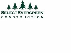 SELECTEVERGREEN CONSTRUCTION