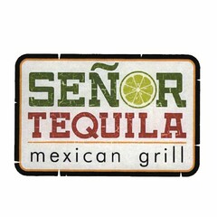 SEÑOR TEQUILA MEXICAN GRILL