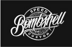 BOMBSHELL SPEED CUSTOM