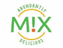 MIX ABUNDANTLY DELICIOUS