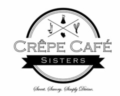 CRÊPE CAFÉ SISTERS SWEET SAVORY SIMPLY DIVINE.