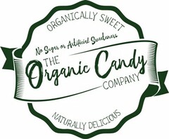 ORGANICALLY SWEET NO SUGAR OR ARTIFICIAL SWEETENERS THE ORGANIC CANDY COMPANY NATURALLY DELICIOUS