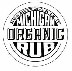 MICHIGAN ORGANIC RUB RUB SOME M.O.R ONIT