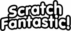 SCRATCH FANTASTIC!