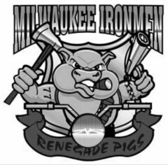 MILWAUKEE IRONMEN RENEGADE PIGS 77