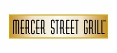 MERCER STREET GRILL