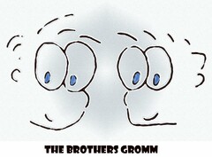 THE BROTHERS GROMM