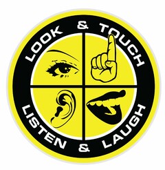 LOOK & TOUCH LISTEN & LAUGH