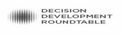 DECISION DEVELOPMENT ROUNDTABLE