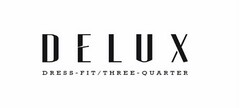 DELUX DRESS-FIT / THREE-QUARTER