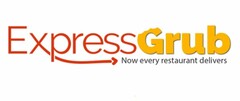 EXPRESSGRUB NOW EVERY RESTAURANT DELIVERS