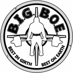 B.I.G. B.O.E. BEST IN GIRTH BEST ON EARTH