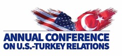 ANNUAL CONFERENCE ON U.S.-TURKEY RELATIONS