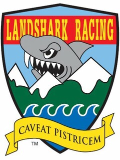 LANDSHARK RACING AND CAVEAT PISTRICEM