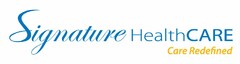 SIGNATURE HEALTHCARE CARE REDEFINED