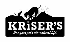 KRISER'S FOR YOUR PET'S ALL-NATURAL LIFE.