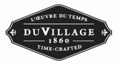 L'OEUVRE DU TEMPS DUVILLAGE 1860 TIME-CRAFTED