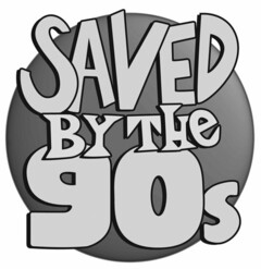 SAVED BY THE 90S