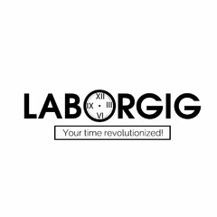 LABORGIG YOUR TIME REVOLUTIONIZED!