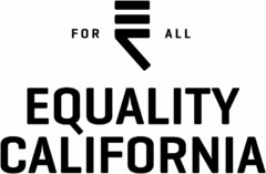 FOR E C  ALL EQUALITY CALIFORNIA