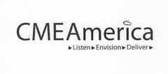 CME AMERICA LISTEN ENVISION DELIVER