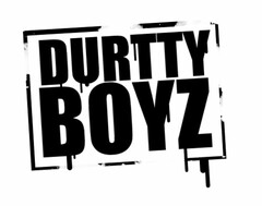 DURTTY BOYZ