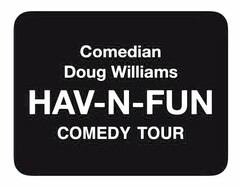 COMEDIAN DOUG WILLIAMS HAV-N-FUN COMEDYTOUR