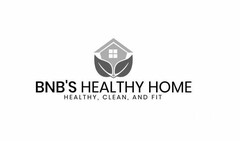 BNB'S HEALTHY HOME HEALTHY, CLEAN, AND FIT