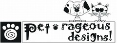 PET RAGEOUS DESIGNS