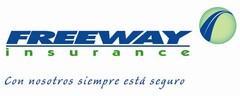 FREEWAY INSURANCE CON NOSOTROS SIEMPRE ESTA SEGURO