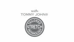 WITH TOMMY JOHN TAILORED STRETCH TECHNOLOGY