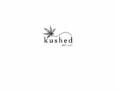 KUSHED GET LIT