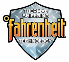 FAHRENHEIT THERMAL SHIELDING TECHNOLOGY