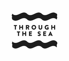 THROUGH THE SEA