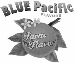 BLUE PACIFIC FLAVORS FARM TO FLAVOR