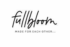 FULLBLOOM MADE FOR EACH OTHER...