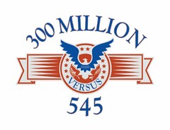 300 MILLION VERSUS 545