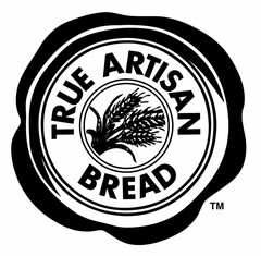 TRUE ARTISAN BREAD