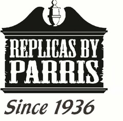 REPLICAS BY PARRIS SINCE 1936