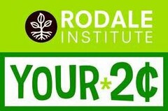 RODALE INSTITUTE YOUR 2¢