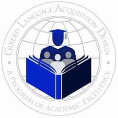 · GUIDED LANGUAGE ACQUISITION DESIGN · A PROGRAM OF ACADEMIC EXCELLENCE