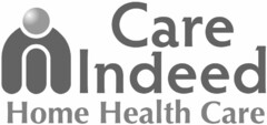 CARE INDEED HOME HEALTH CARE