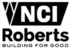 NCI ROBERTS BUILDING FOR GOOD