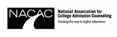 NACAC NATIONAL ASSOCIATION FOR COLLEGE ADMISSION COUNSELING GUIDING THE WAY TO HIGHER EDUCATION